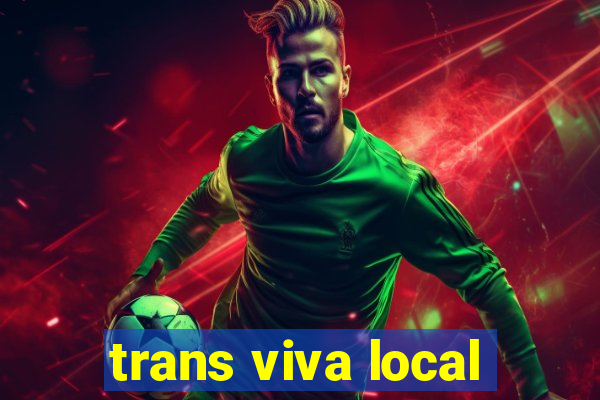 trans viva local